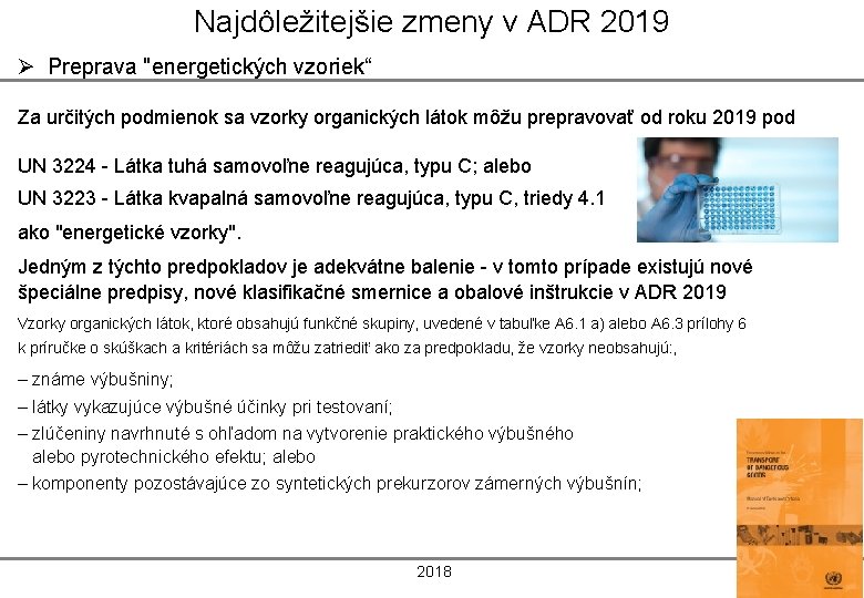 Najdôležitejšie zmeny v ADR 2019 Ø Preprava "energetických vzoriek“ Za určitých podmienok sa vzorky