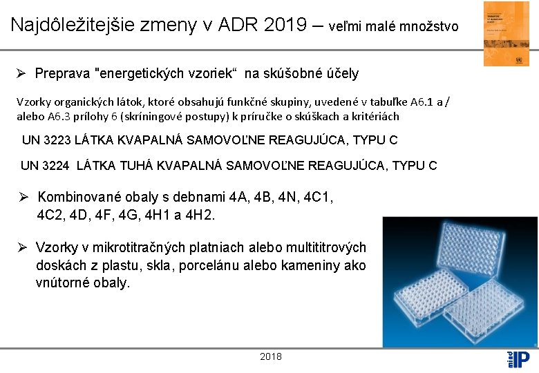 Najdôležitejšie zmeny v ADR 2019 – veľmi malé množstvo Ø Preprava "energetických vzoriek“ na