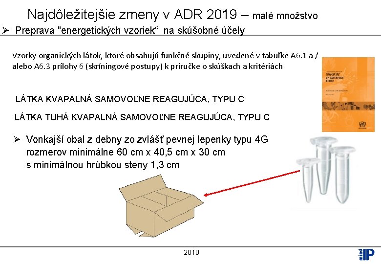 Najdôležitejšie zmeny v ADR 2019 – malé množstvo Ø Preprava "energetických vzoriek“ na skúšobné