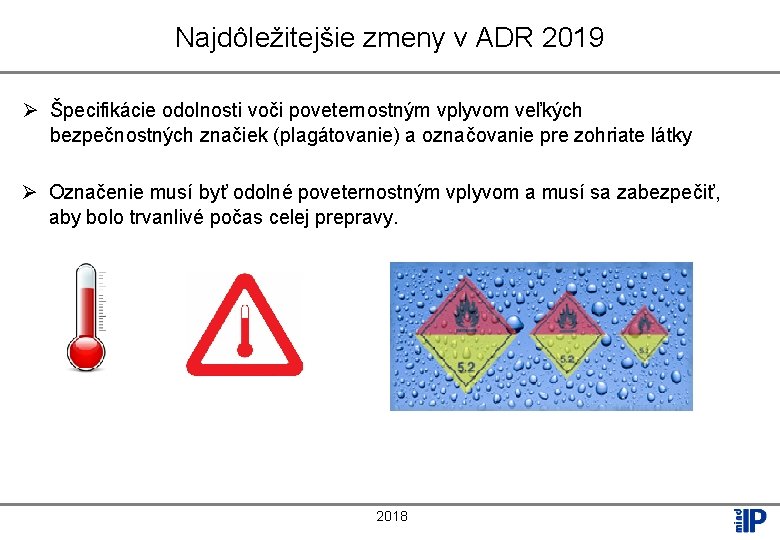 Najdôležitejšie zmeny v ADR 2019 Ø Špecifikácie odolnosti voči poveternostným vplyvom veľkých bezpečnostných značiek