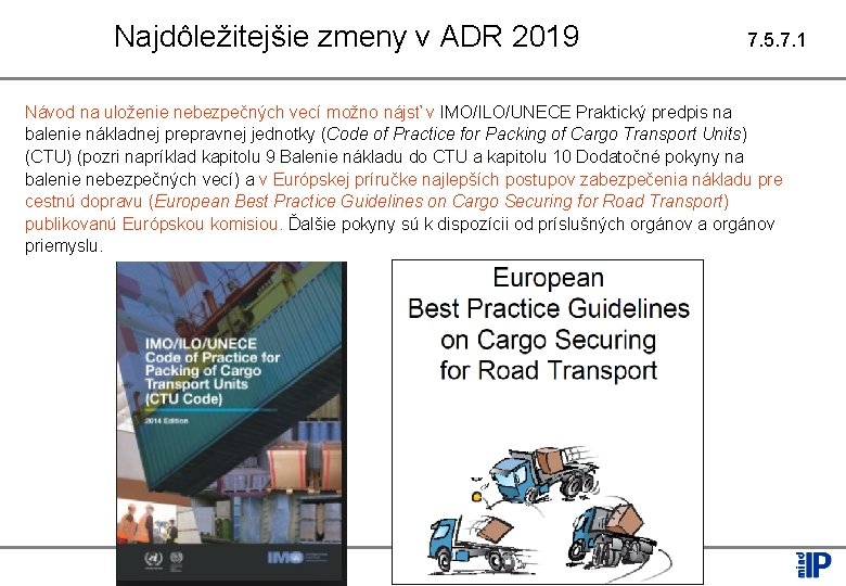 Najdôležitejšie zmeny v ADR 2019 7. 5. 7. 1 Návod na uloženie nebezpečných vecí