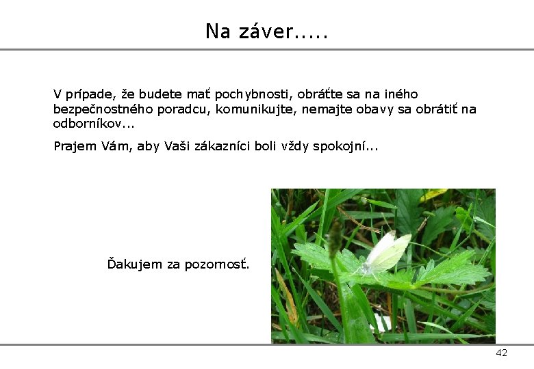 Na záver. . . V prípade, že budete mať pochybnosti, obráťte sa na iného