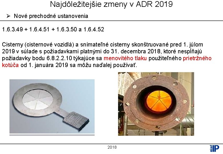 Najdôležitejšie zmeny v ADR 2019 Ø Nové prechodné ustanovenia 1. 6. 3. 49 +