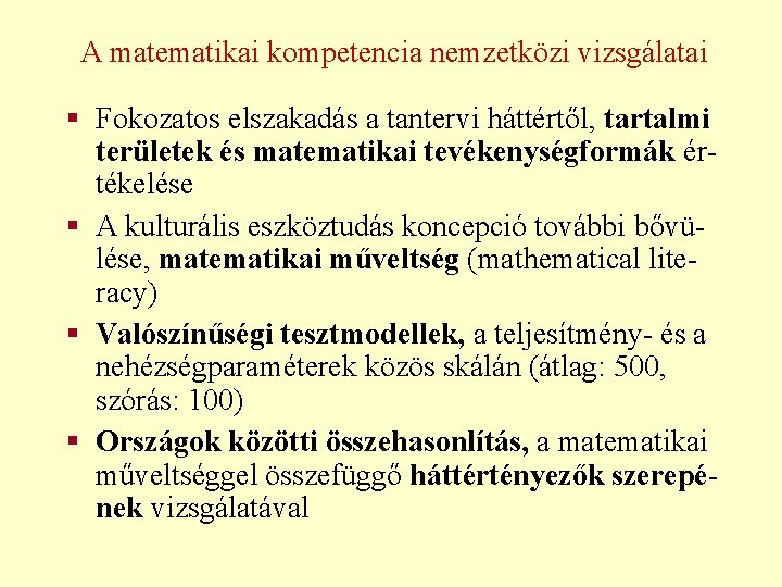 A matematikai kompetencia nemzetközi vizsgálatai § Fokozatos elszakadás a tantervi háttértől, tartalmi területek és