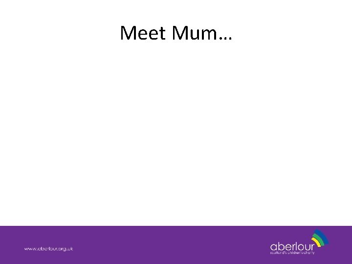 Meet Mum… 