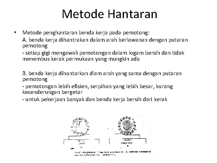 Metode Hantaran • Metode penghantaran benda kerja pada pemotong: A. benda kerja dihantrakan dalam