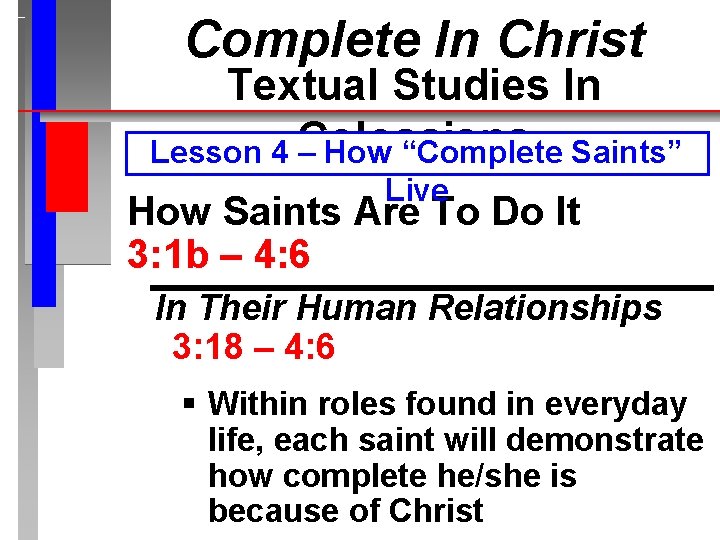 Complete In Christ Textual Studies In Lesson 4 Colossians – How “Complete Saints” Live