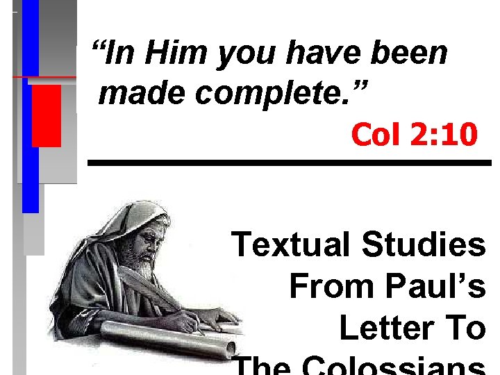 “In Him you have been made complete. ” Col 2: 10 Textual Studies From