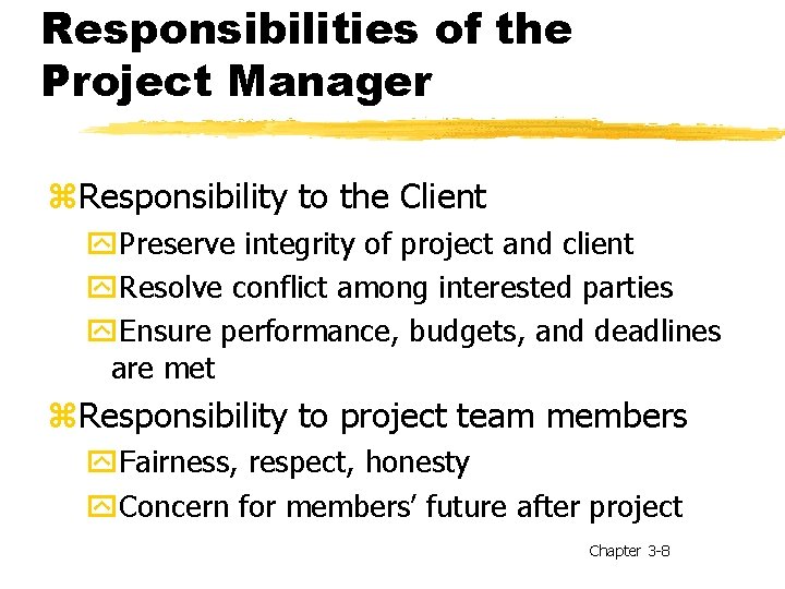 Responsibilities of the Project Manager z. Responsibility to the Client y. Preserve integrity of