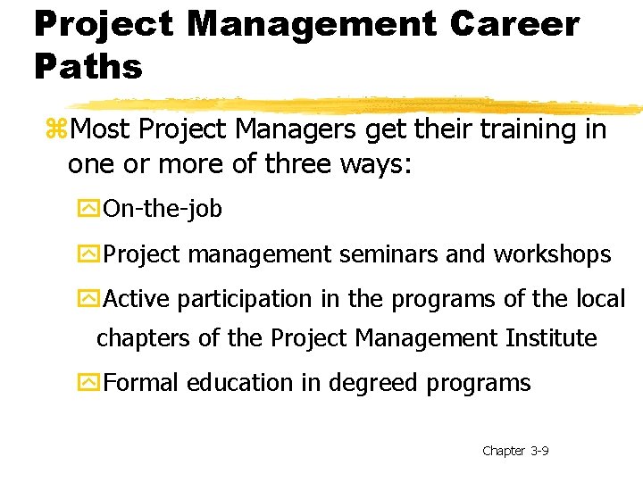 Project Management Career Paths z. Most Project Managers get their training in one or