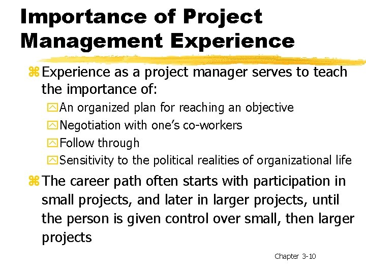 Importance of Project Management Experience z Experience as a project manager serves to teach