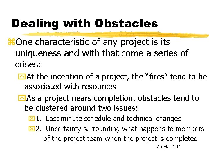 Dealing with Obstacles z. One characteristic of any project is its uniqueness and with