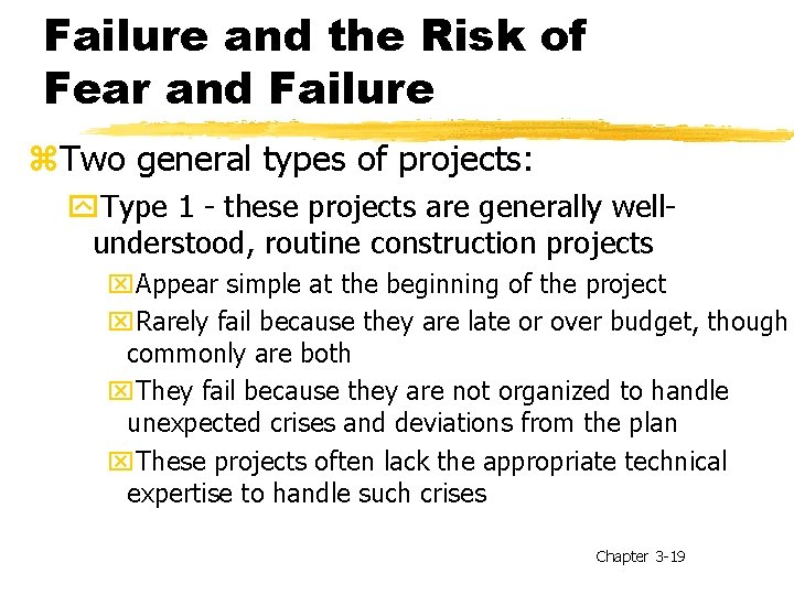 Failure and the Risk of Fear and Failure z. Two general types of projects: