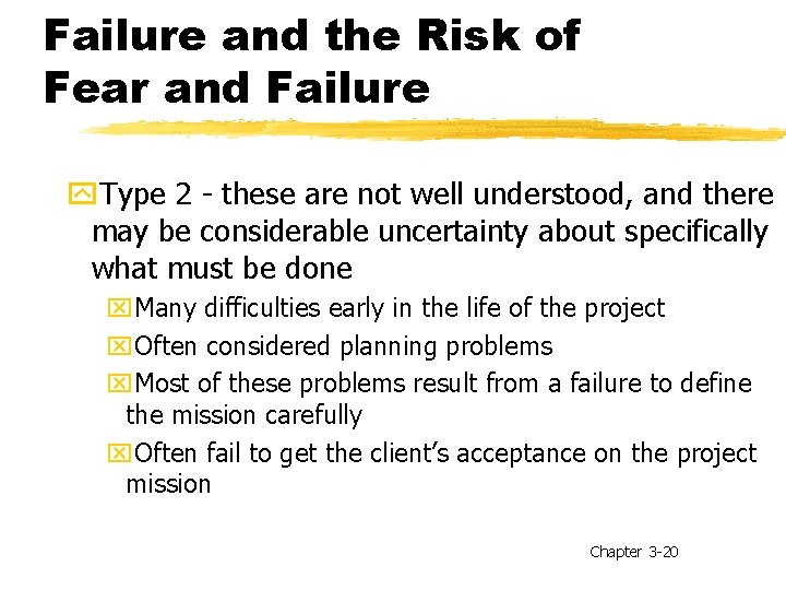 Failure and the Risk of Fear and Failure y. Type 2 - these are