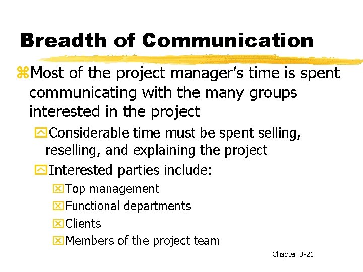 Breadth of Communication z. Most of the project manager’s time is spent communicating with