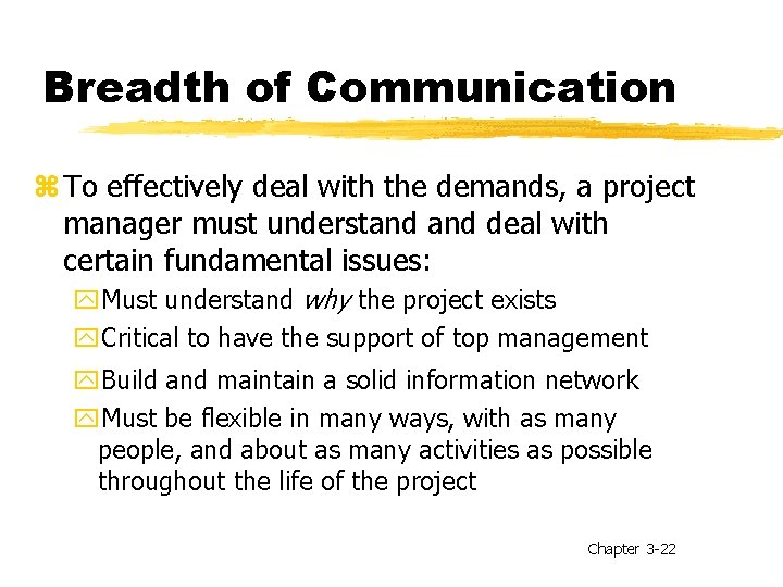 Breadth of Communication z To effectively deal with the demands, a project manager must