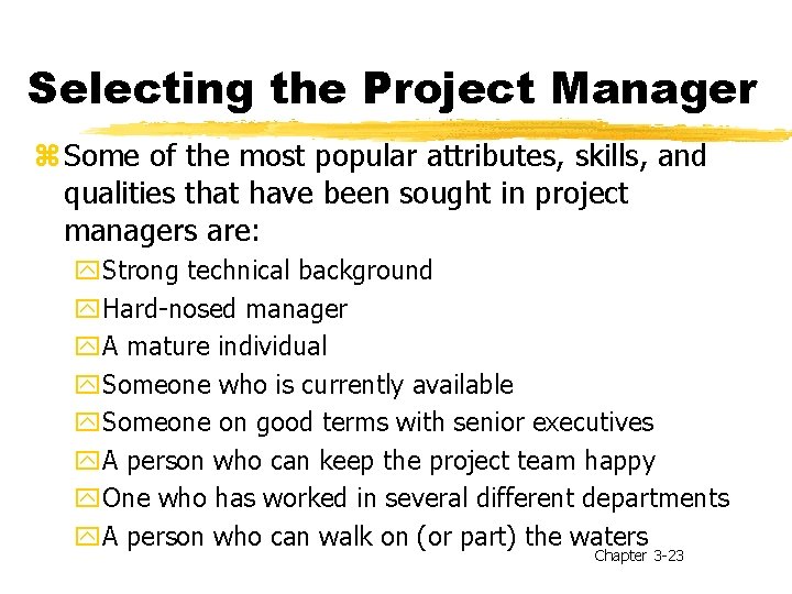 Selecting the Project Manager z Some of the most popular attributes, skills, and qualities