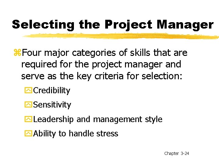 Selecting the Project Manager z. Four major categories of skills that are required for