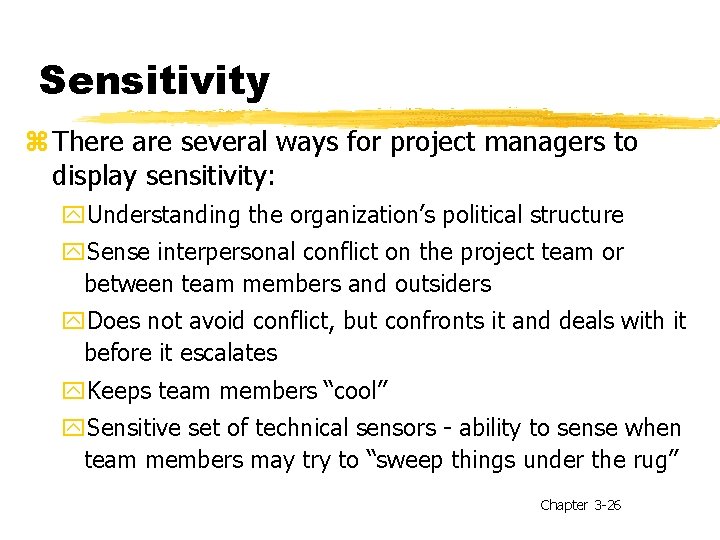 Sensitivity z There are several ways for project managers to display sensitivity: y. Understanding