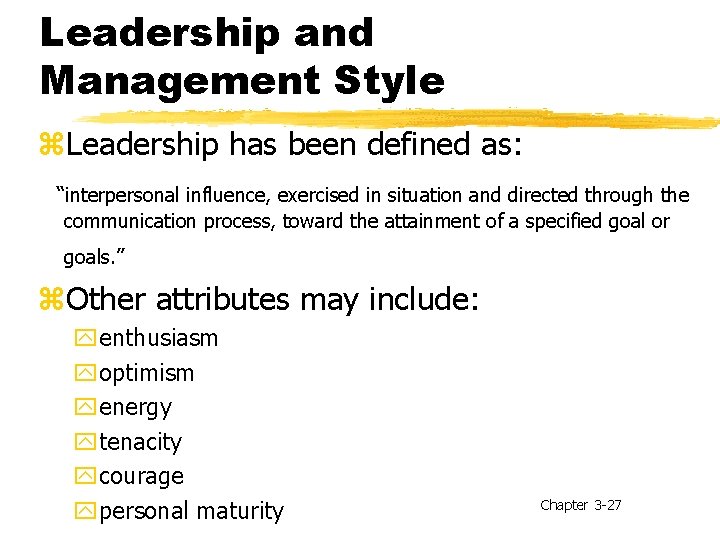 Leadership and Management Style z. Leadership has been defined as: “interpersonal influence, exercised in