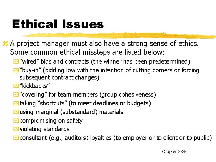 Ethical Issues z A project manager must also have a strong sense of ethics.