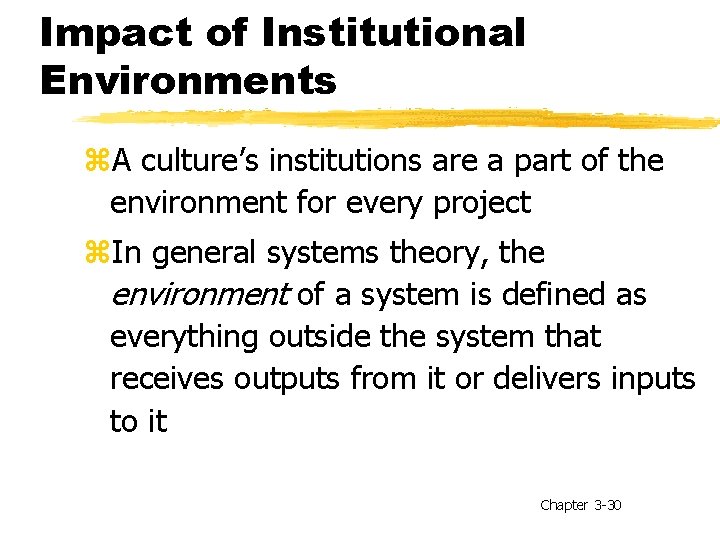 Impact of Institutional Environments z. A culture’s institutions are a part of the environment