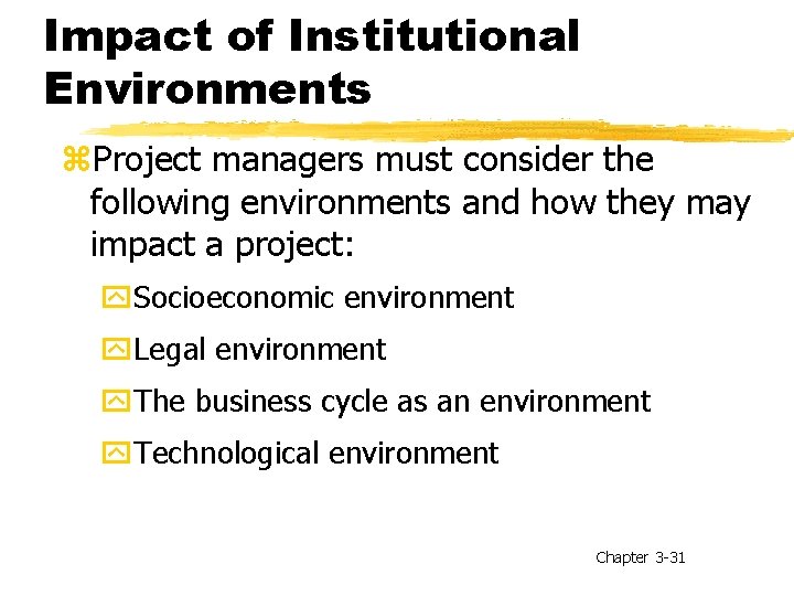 Impact of Institutional Environments z. Project managers must consider the following environments and how