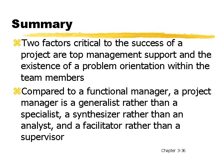 Summary z. Two factors critical to the success of a project are top management