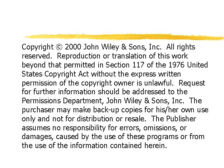 Copyright © 2000 John Wiley & Sons, Inc. All rights reserved. Reproduction or translation