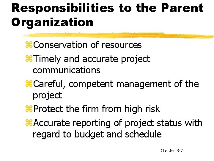 Responsibilities to the Parent Organization z. Conservation of resources z. Timely and accurate project