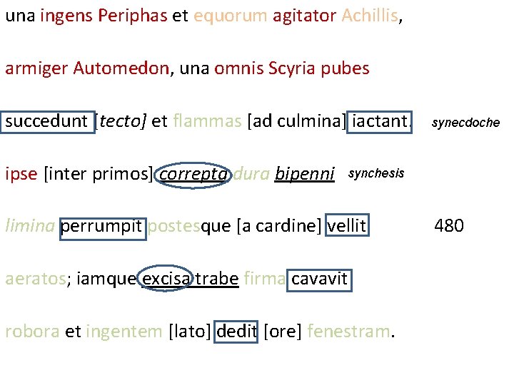 una ingens Periphas et equorum agitator Achillis, armiger Automedon, una omnis Scyria pubes succedunt