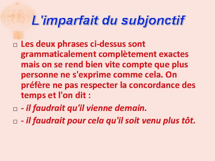 L'imparfait du subjonctif � � � Les deux phrases ci-dessus sont grammaticalement complètement exactes