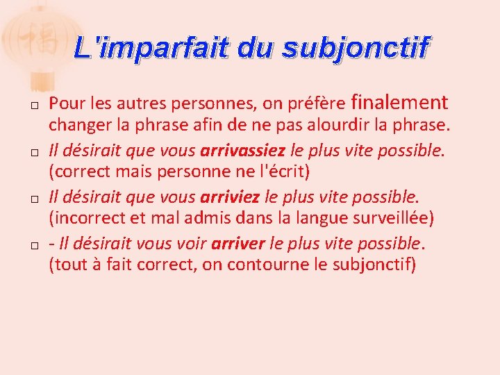 L'imparfait du subjonctif � � Pour les autres personnes, on préfère finalement changer la