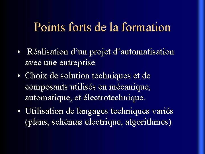 Points forts de la formation • Réalisation d’un projet d’automatisation avec une entreprise •