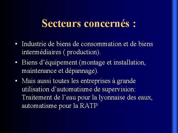 Secteurs concernés : • Industrie de biens de consommation et de biens intermédiaires (