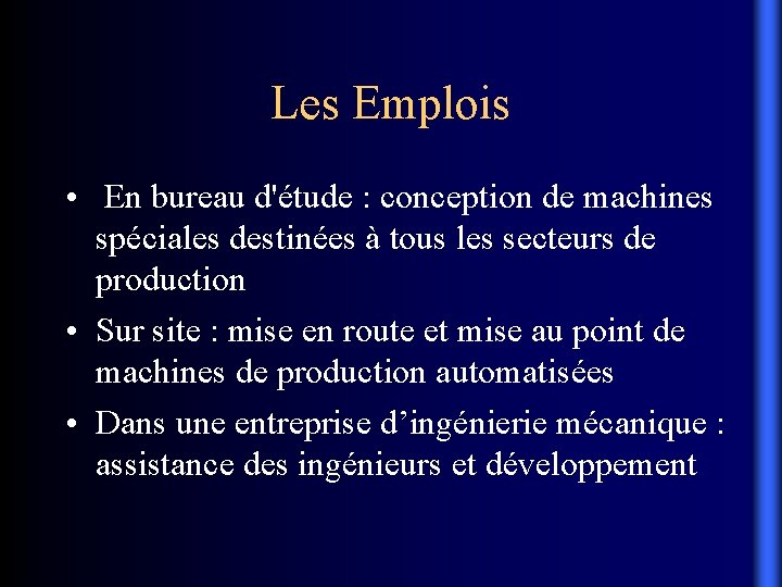 Les Emplois • En bureau d'étude : conception de machines spéciales destinées à tous