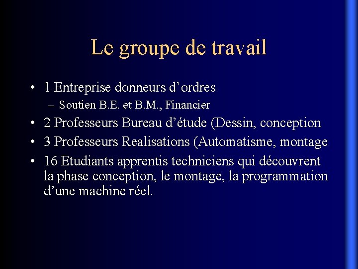 Le groupe de travail • 1 Entreprise donneurs d’ordres – Soutien B. E. et