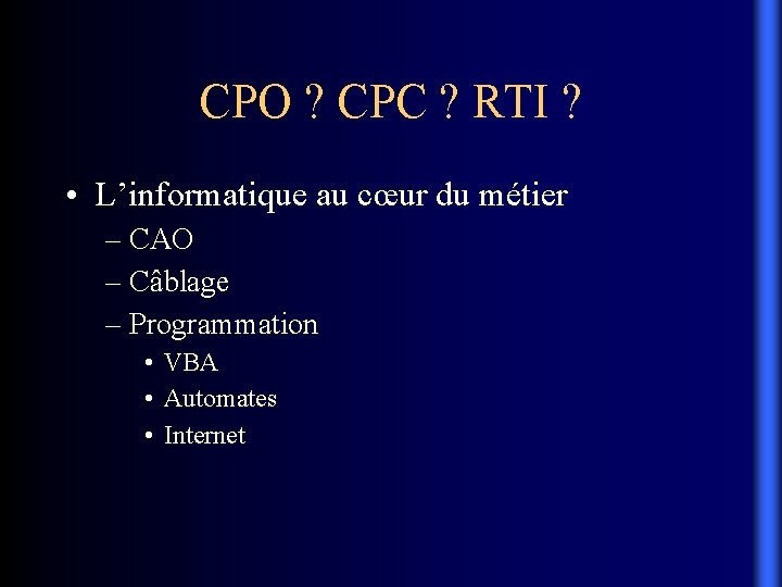CPO ? CPC ? RTI ? • L’informatique au cœur du métier – CAO