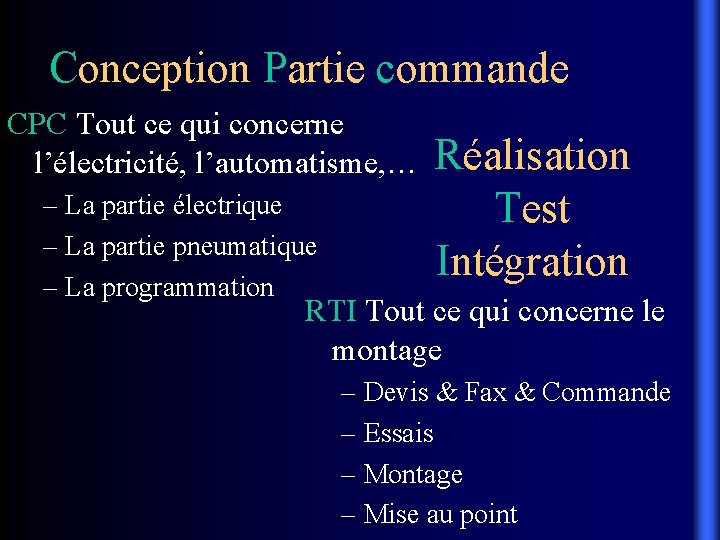 Conception Partie commande CPC Tout ce qui concerne l’électricité, l’automatisme, … – La partie