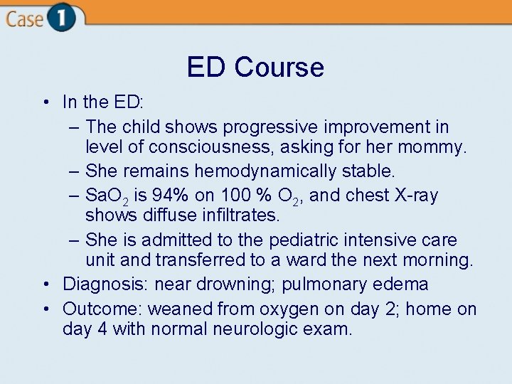 ED Course • In the ED: – The child shows progressive improvement in level