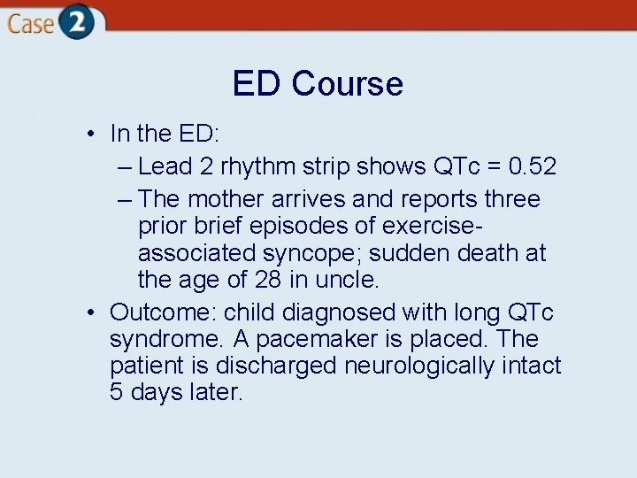 ED Course • In the ED: – Lead 2 rhythm strip shows QTc =