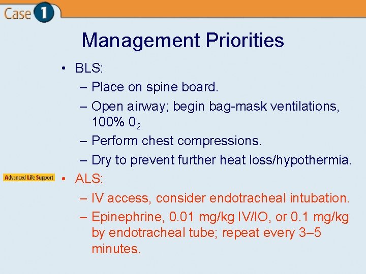 Management Priorities • BLS: – Place on spine board. – Open airway; begin bag-mask