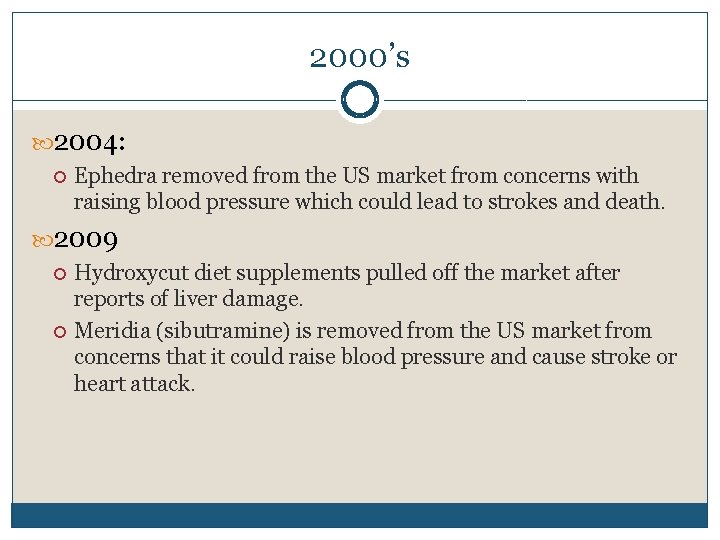 2000’s 2004: Ephedra removed from the US market from concerns with raising blood pressure