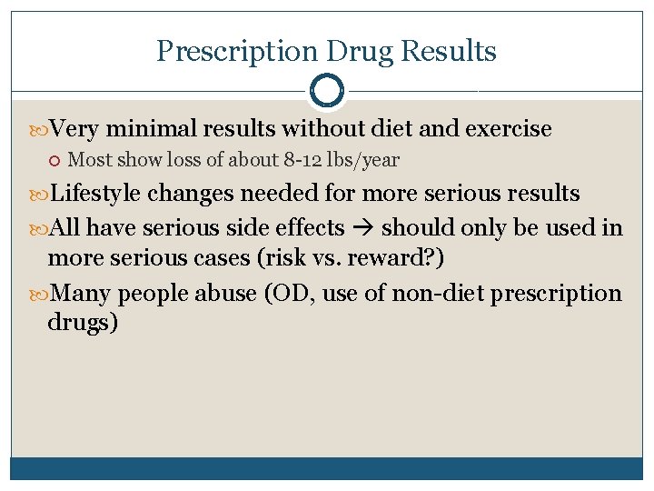Prescription Drug Results Very minimal results without diet and exercise Most show loss of