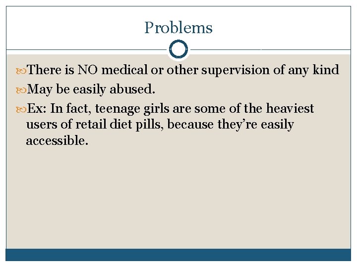 Problems There is NO medical or other supervision of any kind May be easily