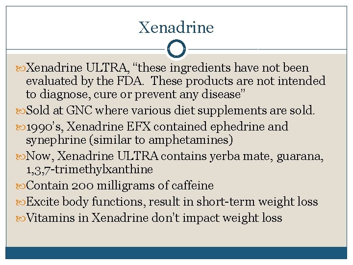 Xenadrine ULTRA, “these ingredients have not been evaluated by the FDA. These products are