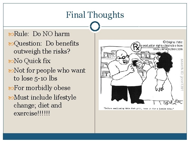 Final Thoughts Rule: Do NO harm Question: Do benefits outweigh the risks? No Quick