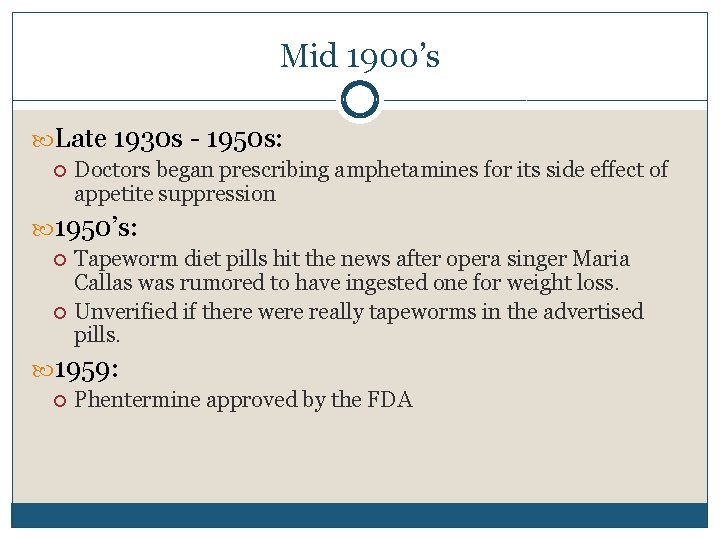 Mid 1900’s Late 1930 s - 1950 s: Doctors began prescribing amphetamines for its