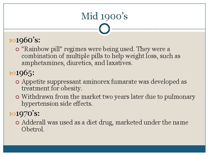 Mid 1900’s 1960’s: "Rainbow pill" regimes were being used. They were a combination of