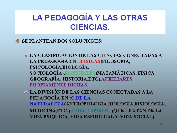 LA PEDAGOGÍA Y LAS OTRAS CIENCIAS. SE PLANTEAN DOS SOLUCIONES: LA CLASIFICACIÓN DE LAS